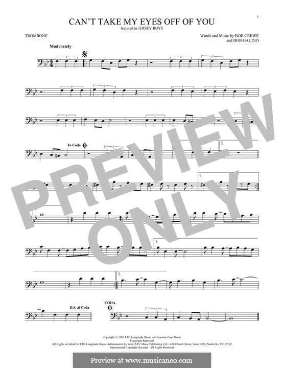 Can't Take My Eyes Off of You (Frankie Valli & The Four Seasons): For trombone by Bob Crewe, Bob Gaudio