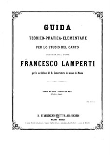 Guida teorico-pratica-elementaire per lo studio del canto: Guida teorico-pratica-elementaire per lo studio del canto by Francesco Lamperti