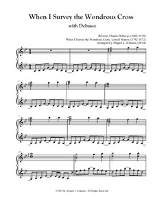 When I Survey the Wondrous Cross, for piano: When I Survey the Wondrous Cross, for piano by Claude Debussy, Lowell Mason