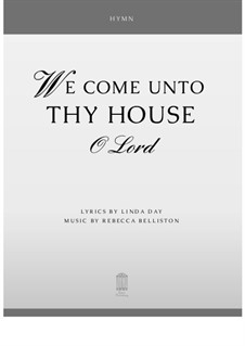 We Come Unto Thy House, O Lord: We Come Unto Thy House, O Lord by Rebecca Belliston