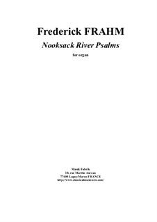 Nooksack River Psalms for organ: Nooksack River Psalms for organ by Frederick Frahm