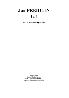 4x4 for trombone quartet: 4x4 for trombone quartet by Jan Freidlin