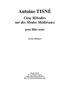 Cinq Mélodies sur les Modes Médiévaux: For solo flute by Antoine Tisné