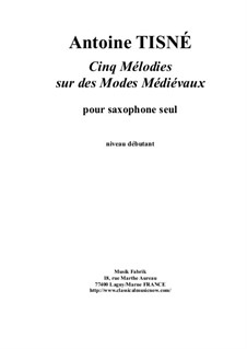 Cinq Mélodies sur les Modes Médiévaux: For solo saxophone by Antoine Tisné