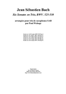 Six Trio Sonatas, BWV 525-530: Arranged for SAB saxophone trio by Johann Sebastian Bach