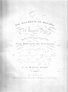 Two Houses of Grenada. I've Wander'd in Dreams: Two Houses of Grenada. I've Wander'd in Dreams by Joseph Augustine Wade