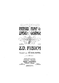 Five Songs for Voice and Piano, H.157: Five Songs for Voice and Piano by Zdeněk Fibich