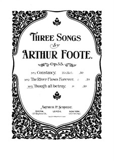 Three Songs, Op.55: No.3 Though All Betray by Arthur Foote