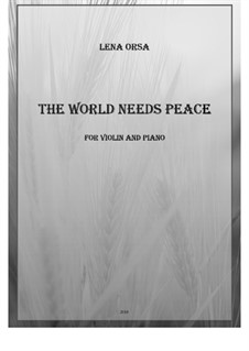 The World Needs Peace: For violin and piano by Lena Orsa
