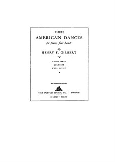 Three American Dances: Three American Dances by Henry Franklin Belknap Gilbert