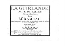 La guirlande, ou Les fleurs enchantées, RCT 42: La guirlande, ou Les fleurs enchantées by Jean-Philippe Rameau