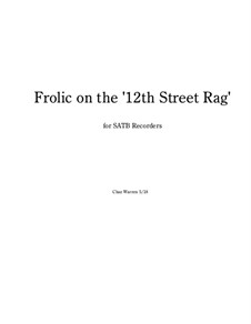 Frolic On the 12th Street Rag: For recorder quartet by Charles Warren
