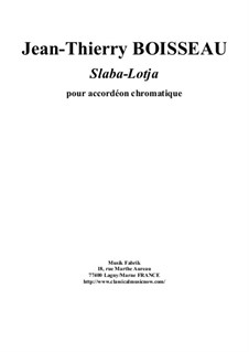 Slaba-Lotja for accordion: Slaba-Lotja for accordion by Jean-Thierry Boisseau