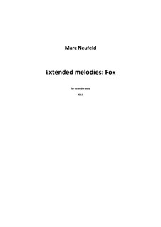 Extended melodies: Fox for recorder solo (2011): Extended melodies: Fox for recorder solo (2011) by Marc Neufeld