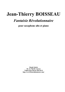 Fantaisie Révolutionaire for alto saxophone and piano: Fantaisie Révolutionaire for alto saxophone and piano by Jean-Thierry Boisseau