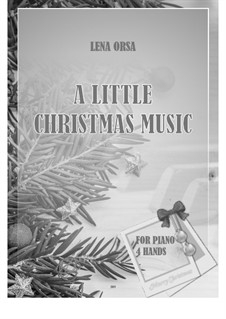 A Little Christmas Music: For piano four hands by Lena Orsa