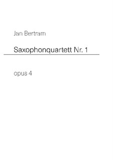 Saxophonquartett Nr.1, Op.4: Saxophonquartett Nr.1 by Jan Bertram