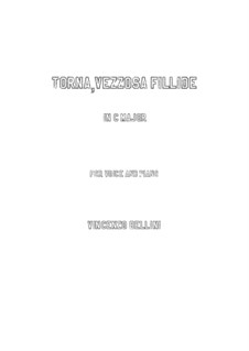 Torna, vezzosa fillide: For voice and piano (C Major) by Vincenzo Bellini