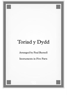 Toriad y Dydd, for instruments in five parts: Toriad y Dydd, for instruments in five parts by folklore