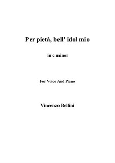 Per pieta, bell' idol mio: C minor by Vincenzo Bellini