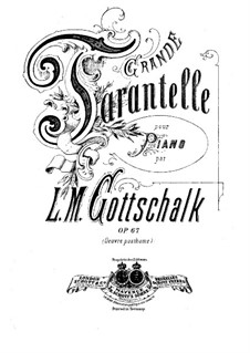 Grand Tarantella, Op.67 D.66: For piano by Louis Moreau Gottschalk