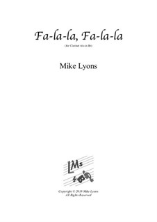Fa-la-la, Fa-la-la: For clarinet trio (Clarinets in Bb) by Mike Lyons