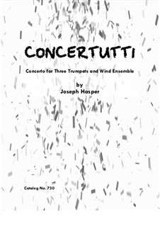 Concertutti (Concerto for 3 Trumpets and Concert Band): Concertutti (Concerto for 3 Trumpets and Concert Band) by Joseph Hasper
