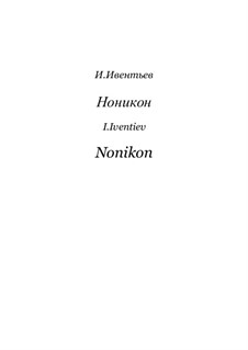 Nonikon I for flute, oboe, bassoon, vibraphone, harp, piano and strings, Op.31: Nonikon I for flute, oboe, bassoon, vibraphone, harp, piano and strings by Igor Iventiev