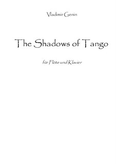 The shadows of tango - Konzertstück für Flöte und Klavier: The shadows of tango - Konzertstück für Flöte und Klavier by Vladimir Genin