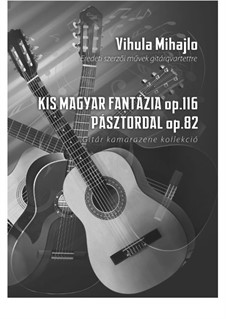 Small hungarian fantasia and Pasztordal, Op.114: Small hungarian fantasia and Pasztordal by Mihajlo Vihula