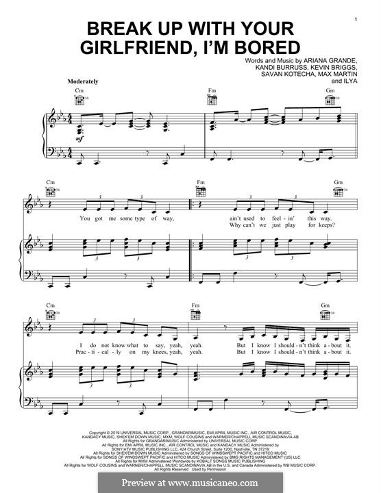 Break up with your girlfriend, i'm bored: For voice and piano (or guitar) by Kandi Burruss, Kevin Briggs, Max Martin, Savan Kotecha, Ariana Grande, Ilya