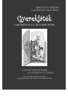Children Play. Pieces for Classical Guitar: Children Play. Pieces for Classical Guitar by Ferenc Bernath