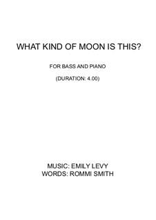 What Kind of Moon is This?: For bass and piano by Emily Levy