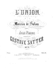 L'union. Salon Piece for Two Piano Four Hands, Op.73: First part by Gustave Satter