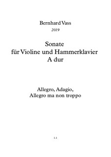 Sonate für Violine und Hammerklavier A Dur: Sonate für Violine und Hammerklavier A Dur by Bernhard Vass