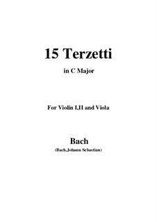 15 Terzetti for Violin I, II and Viola in C Major: 15 Terzetti for Violin I, II and Viola in C Major by Johann Sebastian Bach