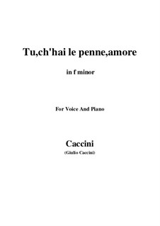 Tu, ch'hai le penne, Amore: Piano-vocal score (f minor) by Giulio Caccini