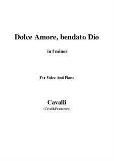 Dolce amore, bendato Dio: For voice and piano (f minor) by Pietro Francesco Cavalli