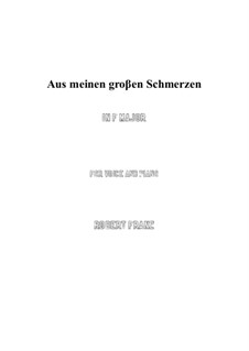 Twelve Songs, Op.5: No.1 Aus meinen grossen Schmerzen (F Major) by Robert Franz