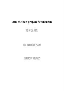 Twelve Songs, Op.5: No.1 Aus meinen grossen Schmerzen (F Major) by Robert Franz