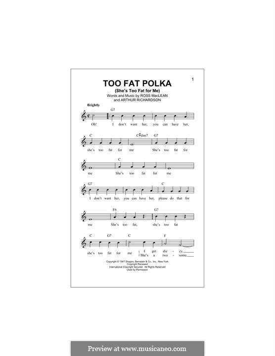 Too Fat Polka (She's Too Fat for Me): Melody line by Ross MacLean, Arthur Richardson