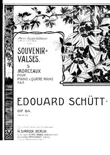 Souvenir-Valses. Five Pieces for Piano Four Hands, Op.64: Souvenir-Valses. Five Pieces for Piano Four Hands by Eduard Schütt
