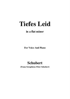 Tiefes Leid (Deep Sorrow), D.876: For voice and piano (a flat minor) by Franz Schubert