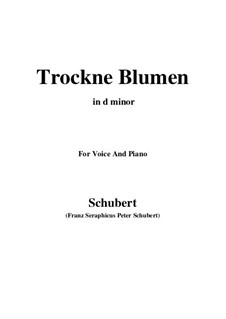 No.18 Trockne Blumen (Withered Flowers): For voice and piano (d minor) by Franz Schubert