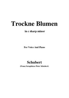No.18 Trockne Blumen (Withered Flowers): For voice and piano (c sharp minor) by Franz Schubert