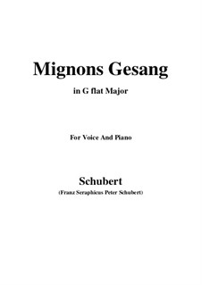 Mignon's Song (Chant de Mignon), D.321: For voice and piano (G flat Major) by Franz Schubert
