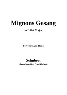 Mignon's Song (Chant de Mignon), D.321: For voice and piano (D flat Major) by Franz Schubert