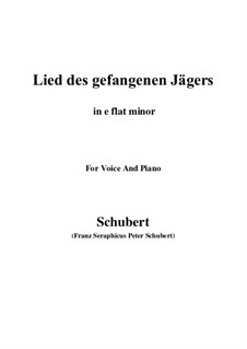 Lied des gefangenen Jägers (Song of the Imprisoned Huntsman), D.843 Op.52 No.7: For voice and piano (e flat minor) by Franz Schubert