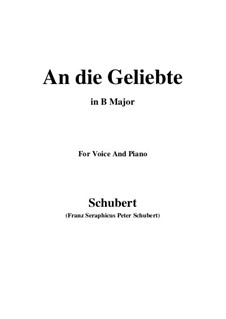 An die Geliebte (To the Beloved), D.303: B Major by Franz Schubert