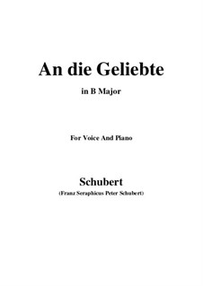An die Geliebte (To the Beloved), D.303: B Major by Franz Schubert